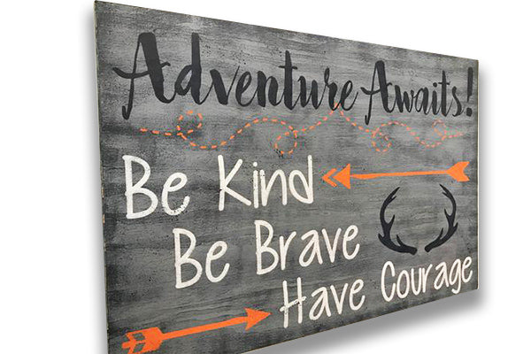Adventure Awaits Be Kind Be Brave Have Courage Woodlands Nursery Sign