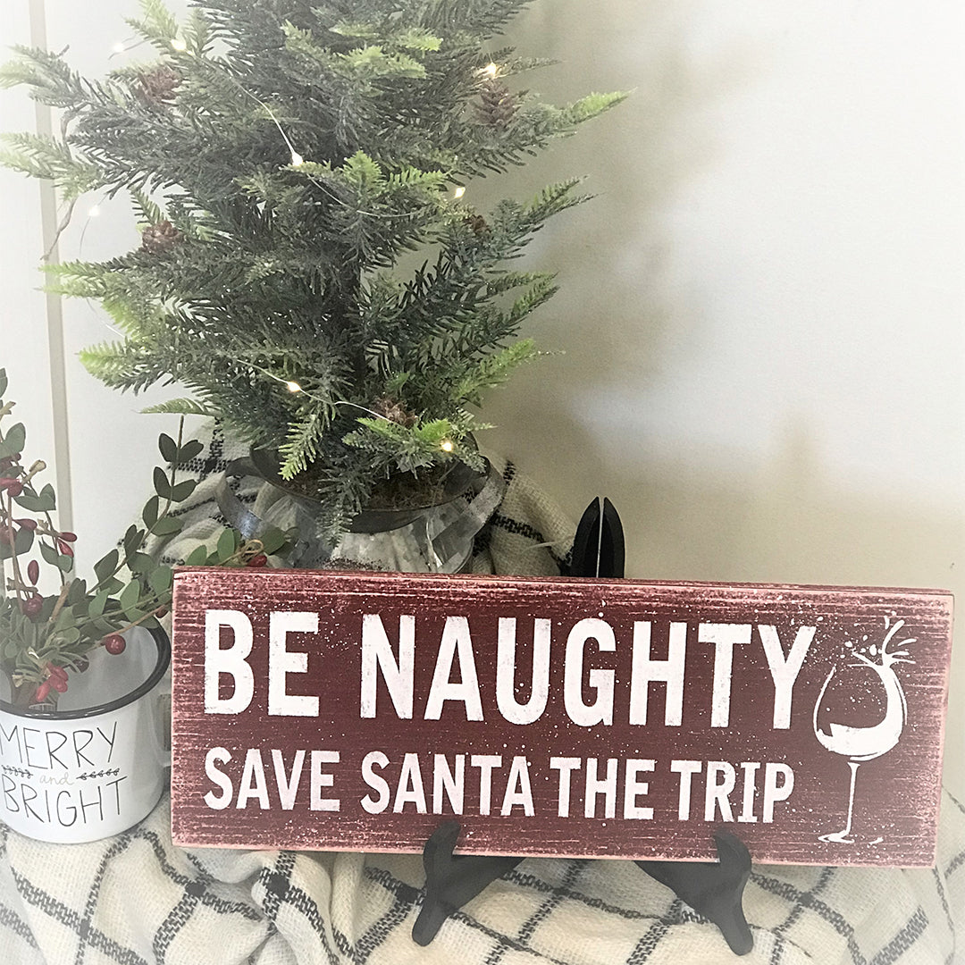 Be Naughty Save Santa The Trip Holiday Sign